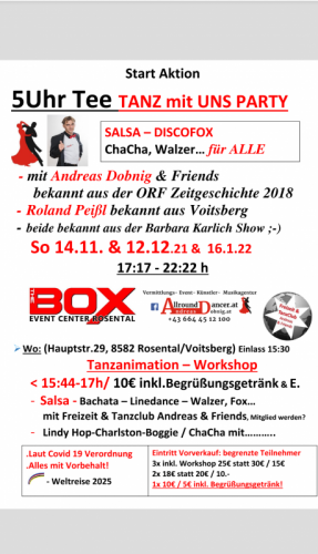 5Uhr Tee Vo So14.11. u.12.12.u.16.1.22 von 15:30-22h  Hauptstr.29Voitsberg The BOX Info 06644512100 Andreas Discofox Salsa ...