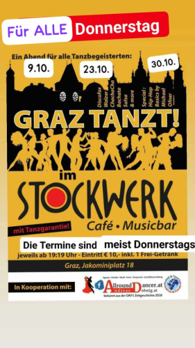 Stockwerk 23.10. u.30.10.  ab 19:19h GRAZ TANZT Info 06644512100 Tanzabend mehr geplant 
